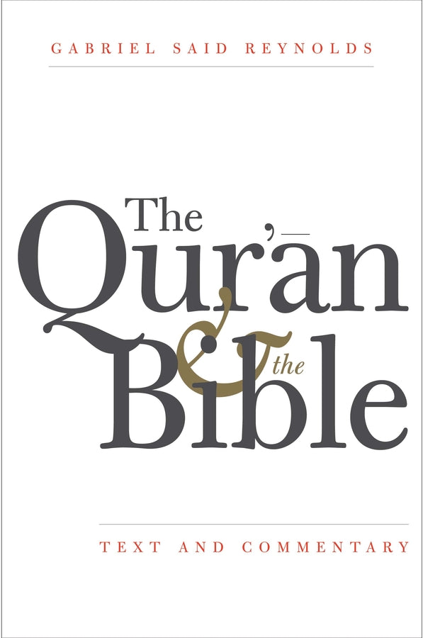 The Qur'an and the Bible: Text and Commentary cover