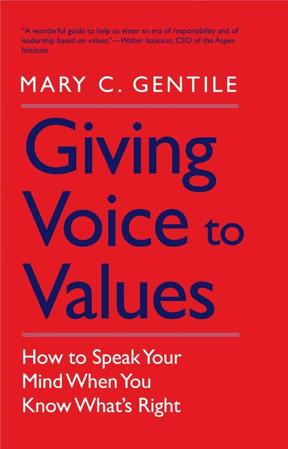 Giving Voice to Values: How to Speak Your Mind When You Know What's Right cover