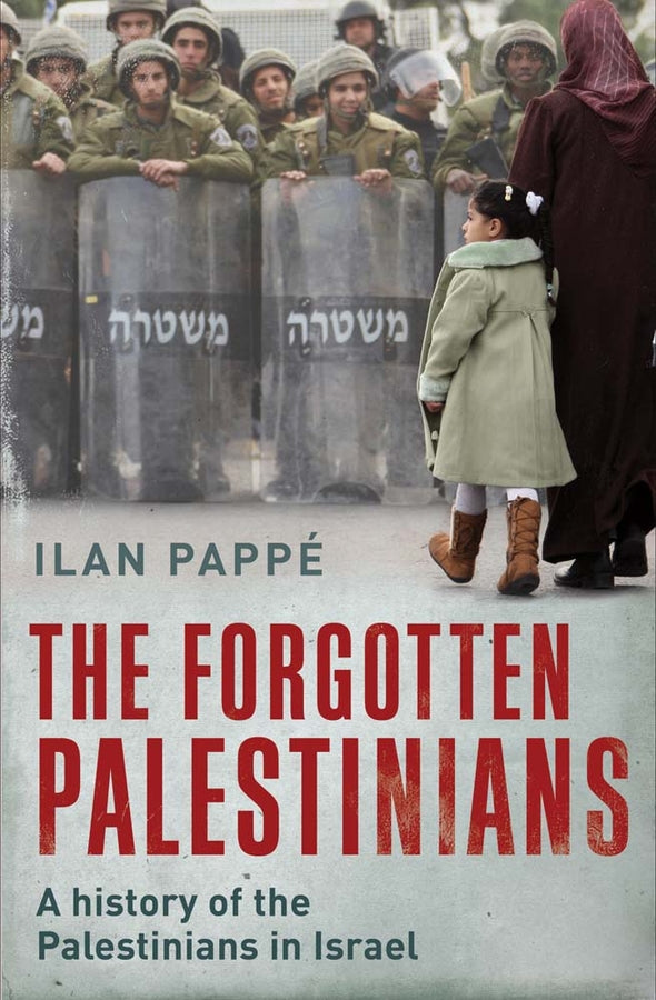 The Forgotten Palestinians: A History of the Palestinians in Israel cover
