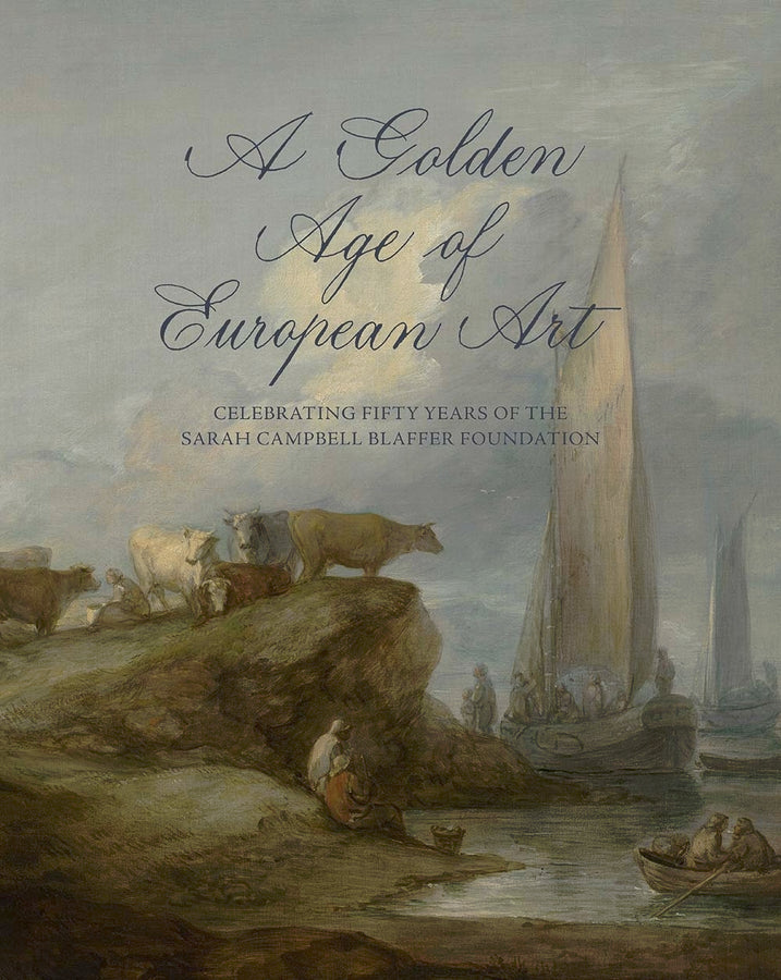 A Golden Age of European Art: Celebrating Fifty Years of the Sarah Campbell Blaffer Foundation cover