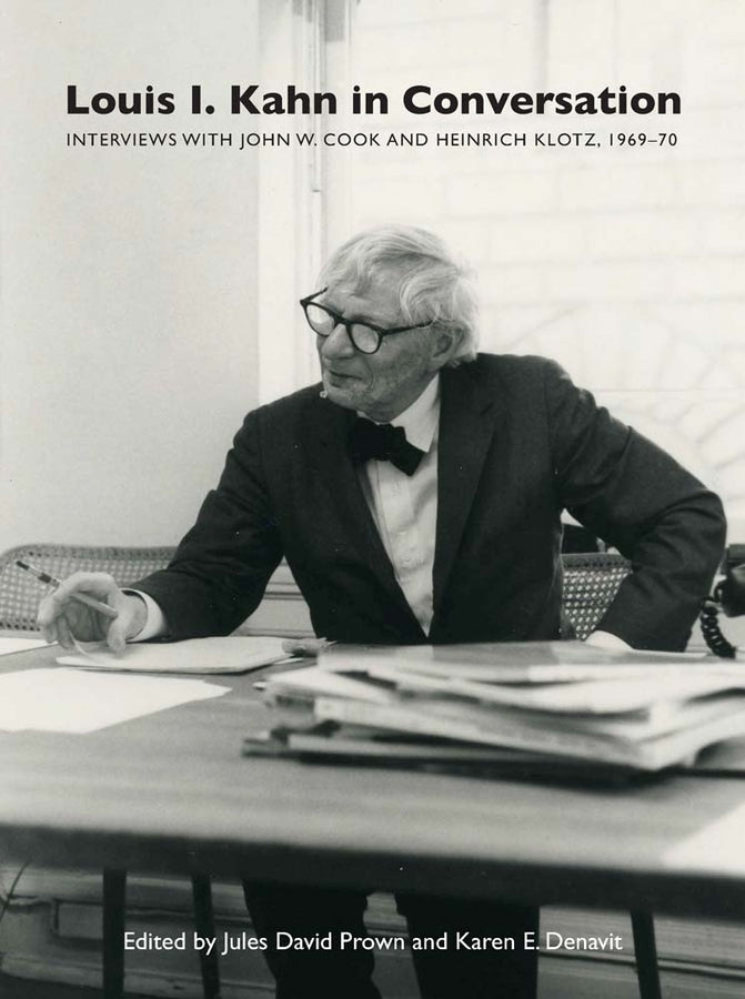 Louis I. Kahn in Conversation: Interviews with John W. Cook and Heinrich Klotz, 1969-70 cover