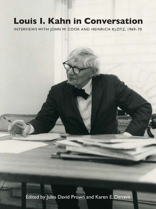 Louis I. Kahn in Conversation: Interviews with John W. Cook and Heinrich Klotz, 1969-70 cover