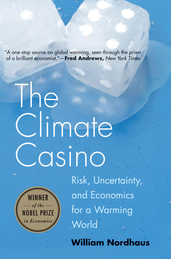 The Climate Casino: Risk, Uncertainty, and Economics for a Warming World cover