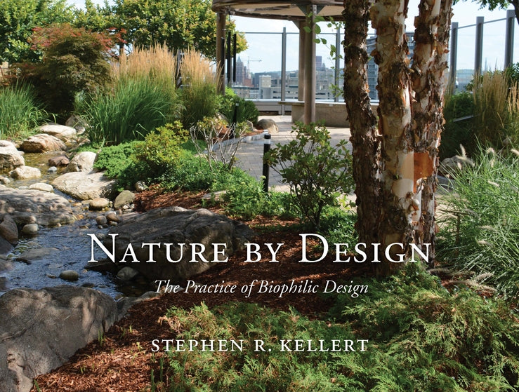 Nature by Design: The Practice of Biophilic Design cover