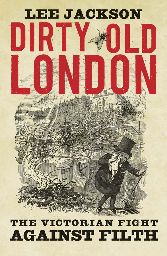 Dirty Old London: The Victorian Fight Against Filth cover