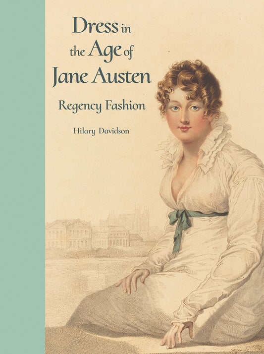 Dress in the Age of Jane Austen: Regency Fashion cover