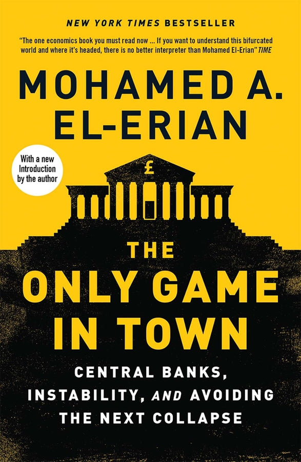 The Only Game in Town: Central Banks, Instability, and Avoiding the Next Collapse cover