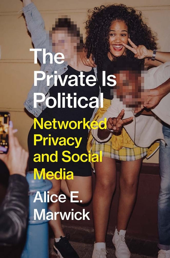 The Private Is Political: Networked Privacy and Social Media cover