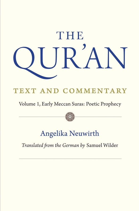 The Qur'an: Text and Commentary, Volume 1: Early Meccan Suras: Poetic Prophesy cover
