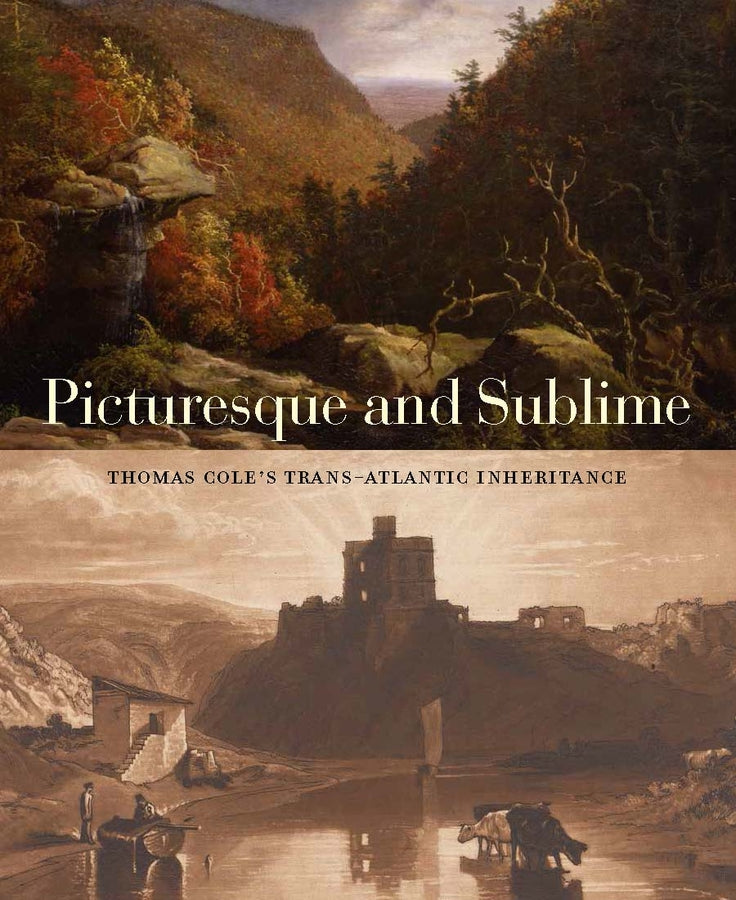 Picturesque and Sublime: Thomas Cole's Trans-Atlantic Inheritance cover