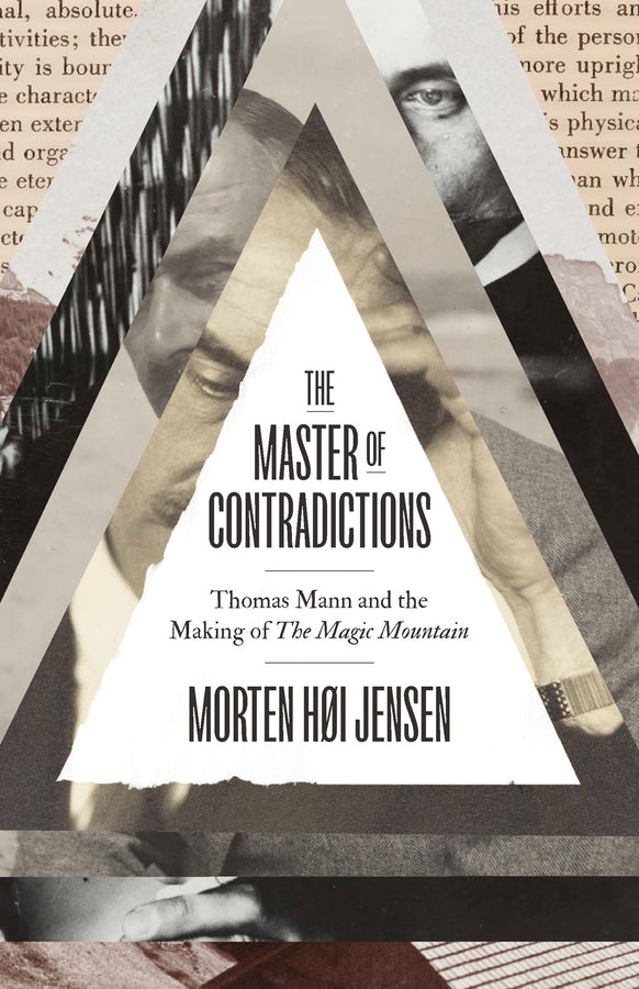 The Master of Contradictions: Thomas Mann and the Making of "The Magic Mountain" cover