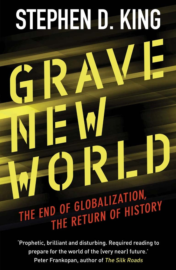 Grave New World: The End of Globalization, the Return of History cover