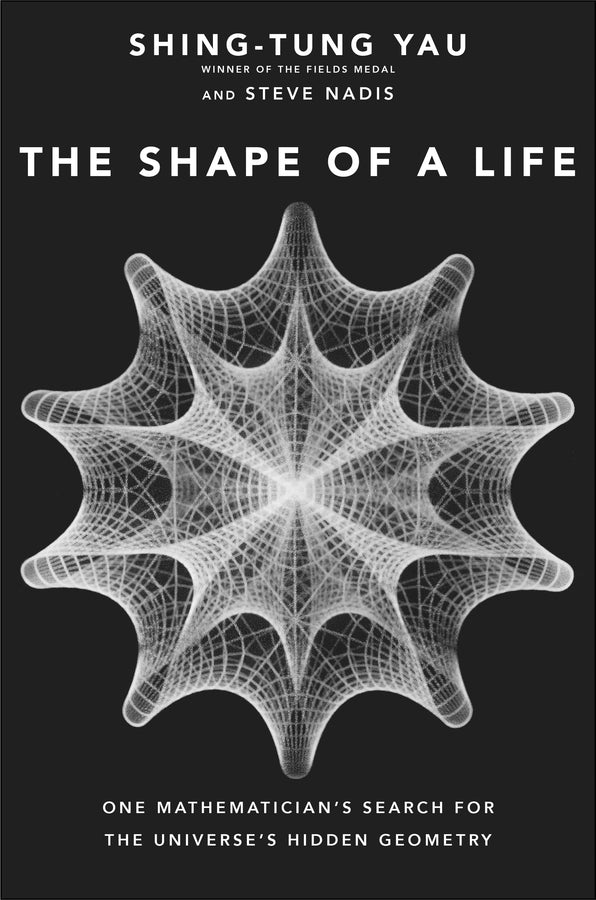 The Shape of a Life: One Mathematician's Search for the Universe's Hidden Geometry cover
