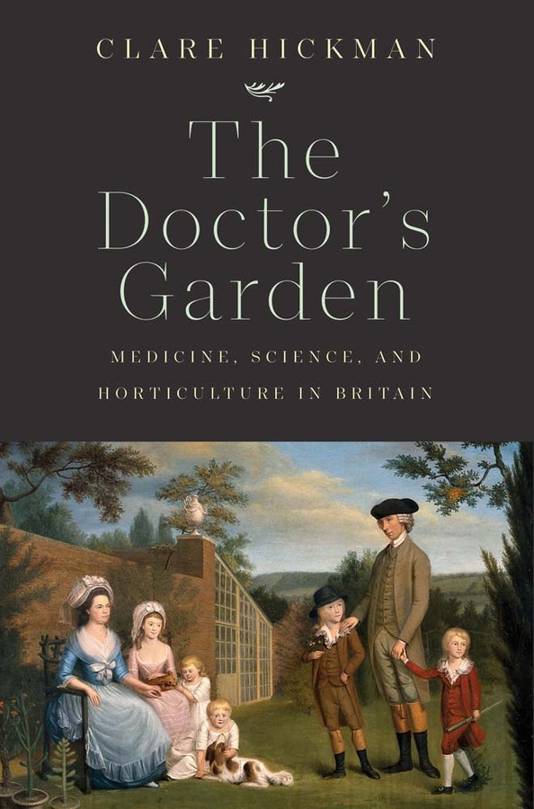 The Doctor's Garden: Medicine, Science, and Horticulture in Britain cover