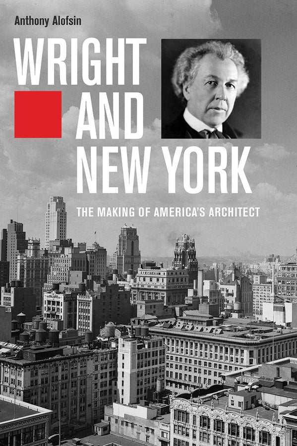 Wright and New York: The Making of America's Architect cover