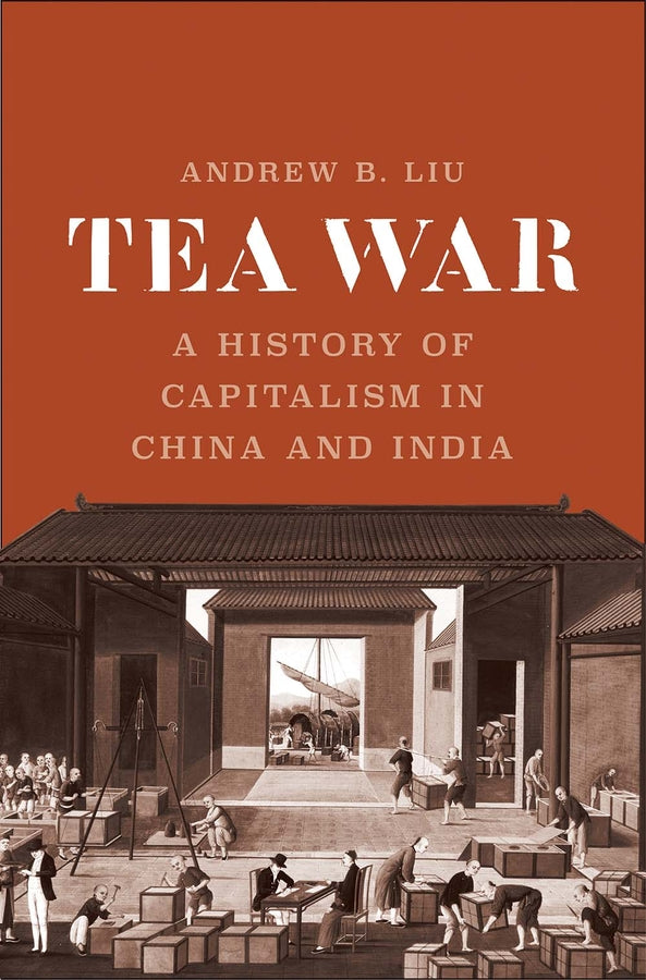 Tea War: A History of Capitalism in China and India cover