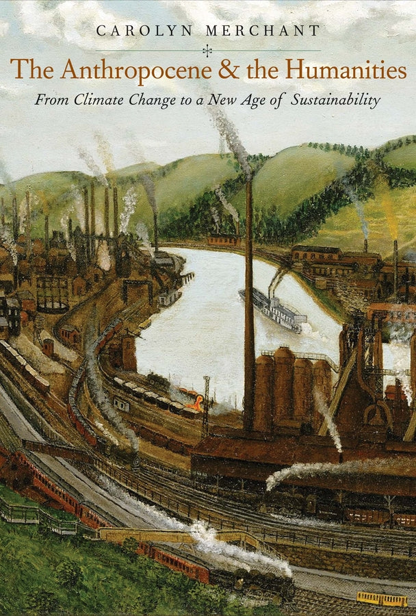 The Anthropocene and the Humanities: From Climate Change to a New Age of Sustainability cover