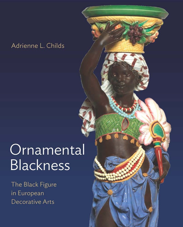 Ornamental Blackness: The Black Figure in European Decorative Arts cover