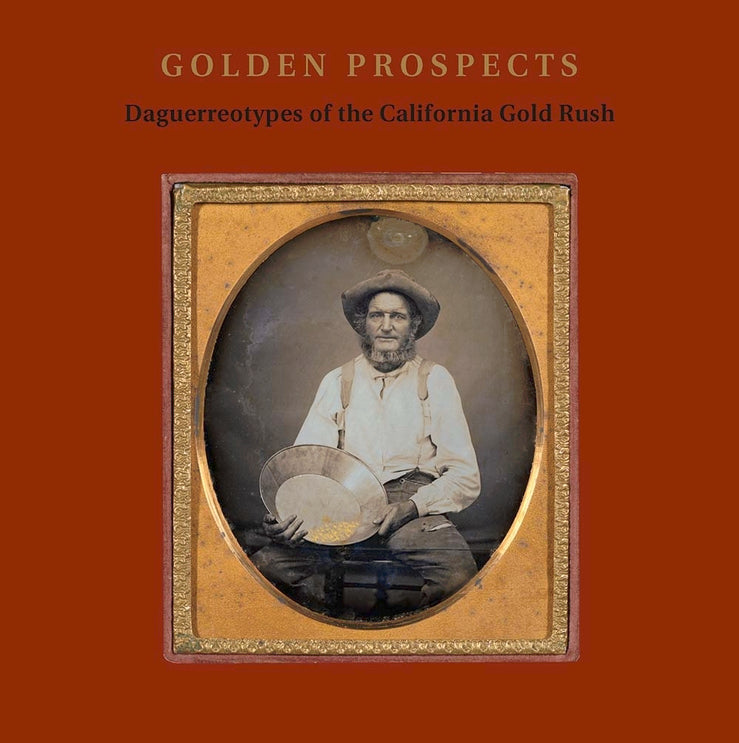 Golden Prospects: Daguerreotypes of the California Gold Rush cover