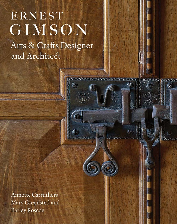Ernest Gimson: Arts & Crafts Designer and Architect cover