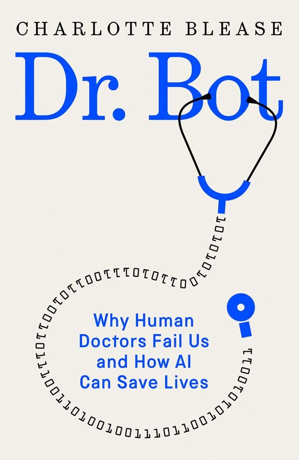 Dr. Bot: Why Human Doctors Fail Us and How AI Can Save Lives cover