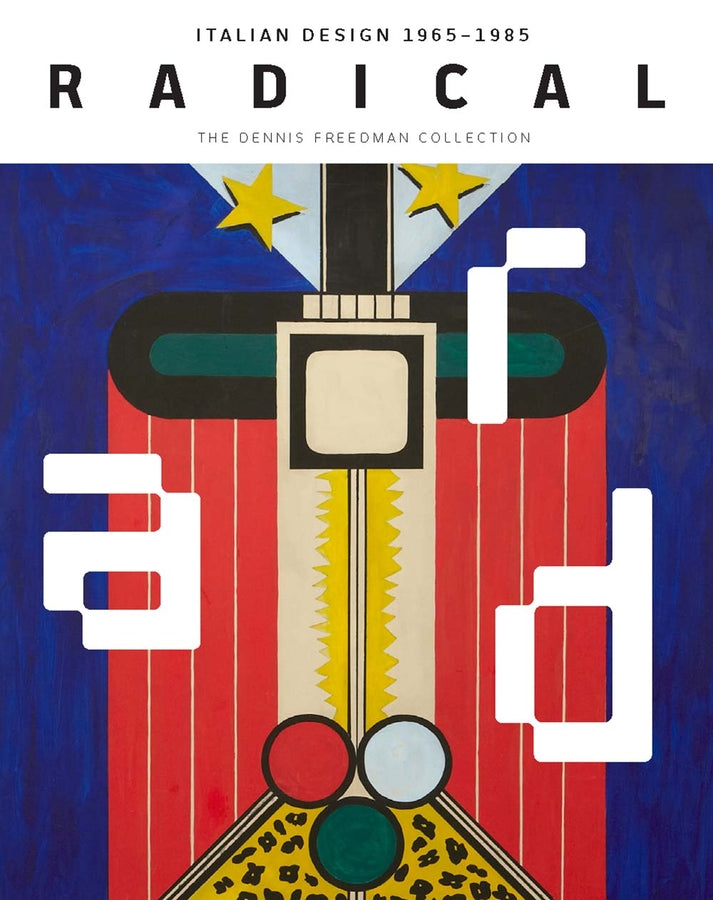 Radical: Italian Design 1965-1985, The Dennis Freedman Collection cover