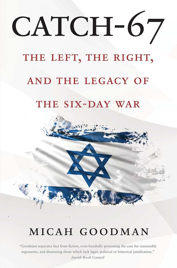 Catch-67: The Left, the Right, and the Legacy of the Six-Day War cover
