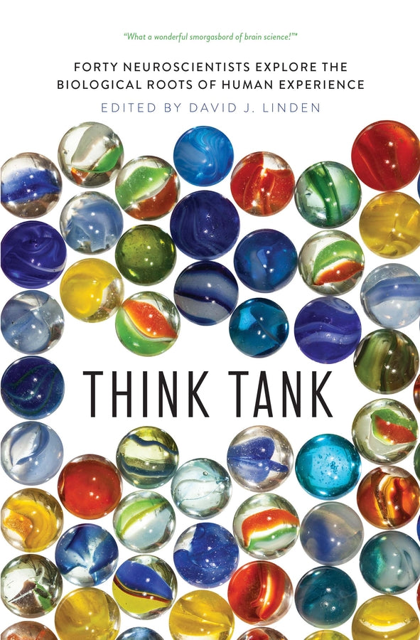 Think Tank: Forty Neuroscientists Explore the Biological Roots of Human Experience cover