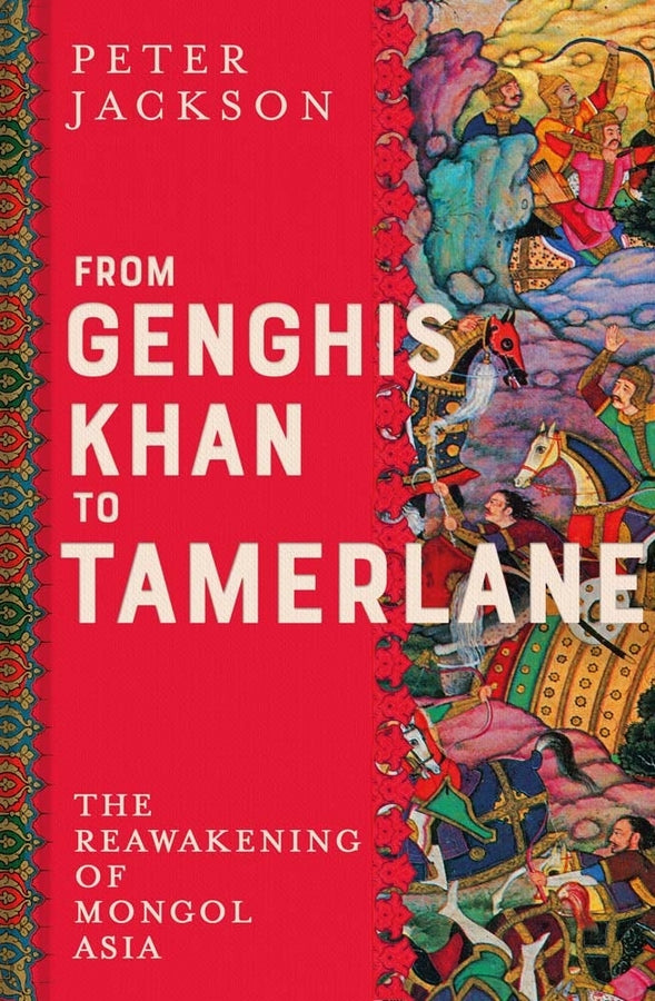 From Genghis Khan to Tamerlane: The Reawakening of Mongol Asia cover