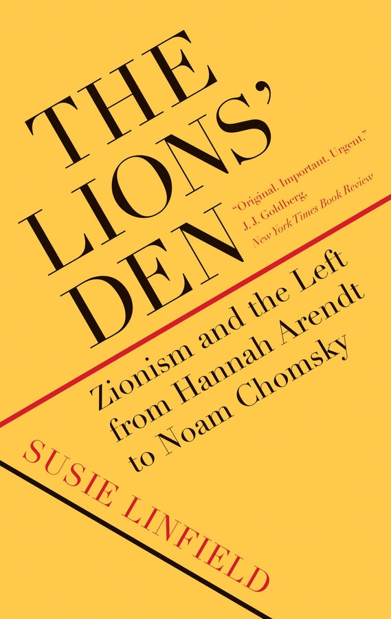 The Lions' Den: Zionism and the Left from Hannah Arendt to Noam Chomsky cover