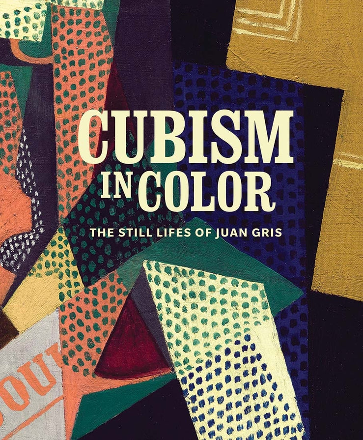 Cubism in Color: The Still Lifes of Juan Gris cover