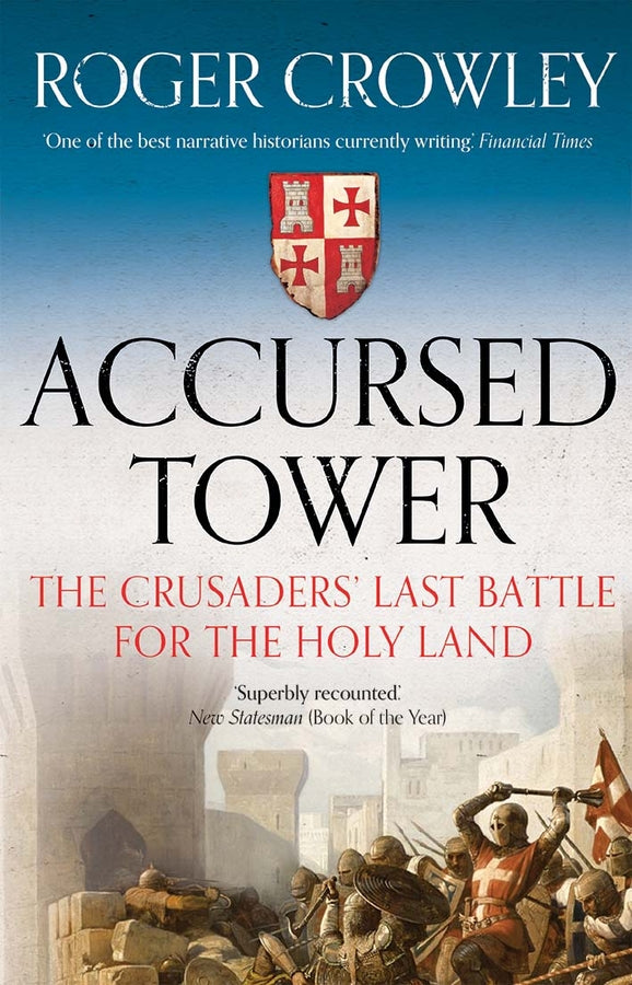 Accursed Tower: The Crusaders' Last Battle for the Holy Land cover