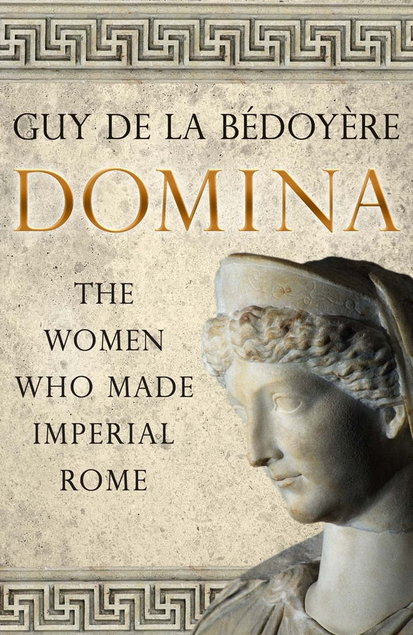Domina: The Women Who Made Imperial Rome cover