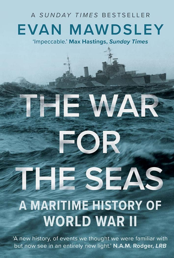 The War for the Seas: A Maritime History of World War II cover