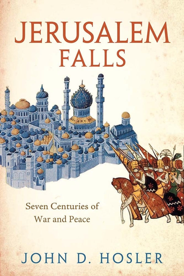 Jerusalem Falls: Seven Centuries of War and Peace cover