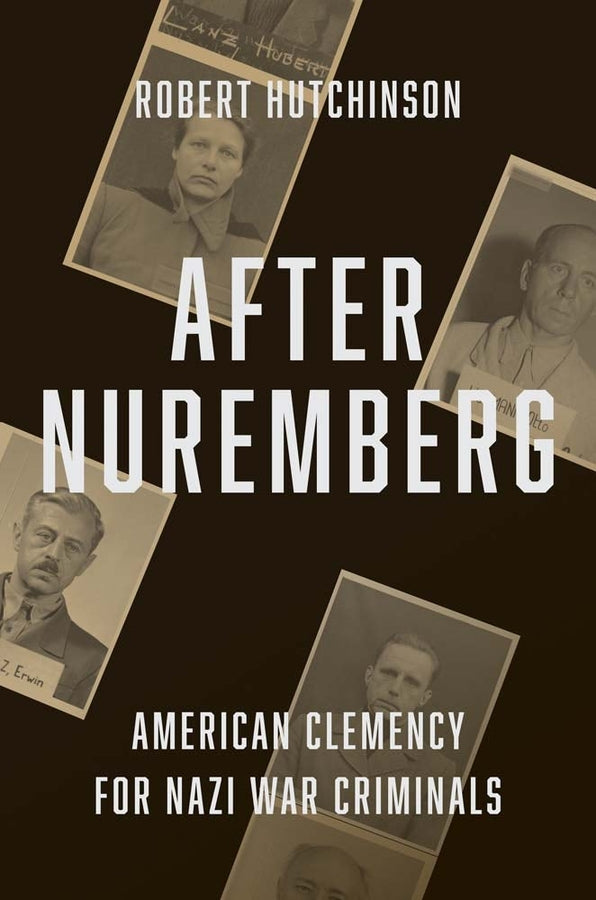 After Nuremberg: American Clemency for Nazi War Criminals cover