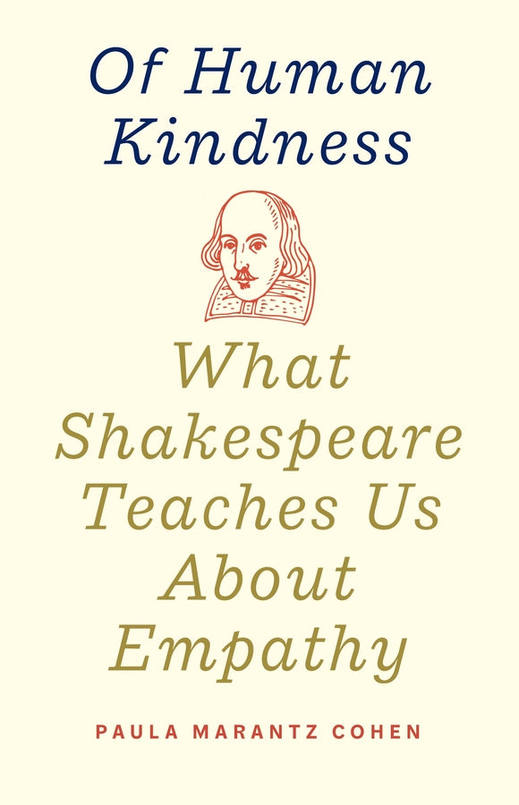 Of Human Kindness: What Shakespeare Teaches Us About Empathy cover