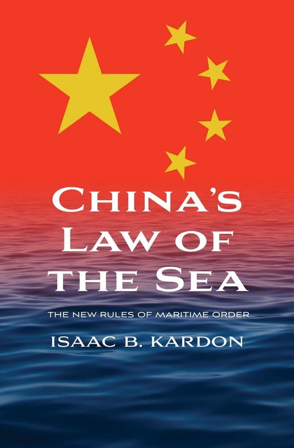 China’s Law of the Sea: The New Rules of Maritime Order cover