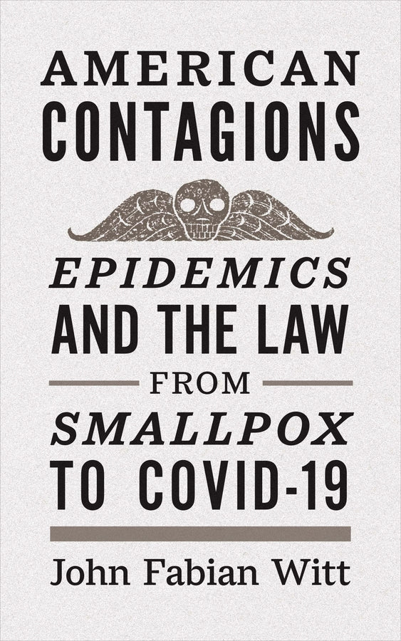 American Contagions: Epidemics and the Law from Smallpox to COVID-19 cover