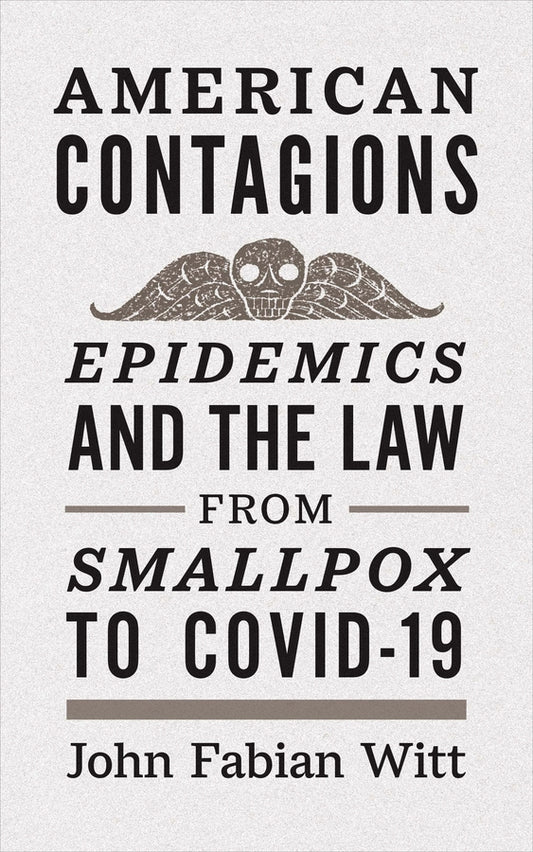 American Contagions: Epidemics and the Law from Smallpox to COVID-19 cover