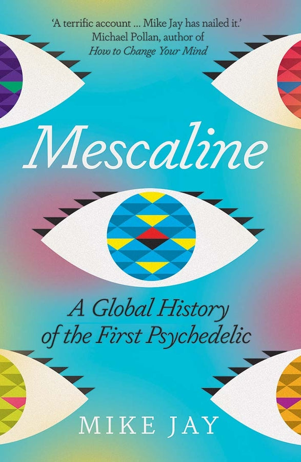 Mescaline: A Global History of the First Psychedelic cover