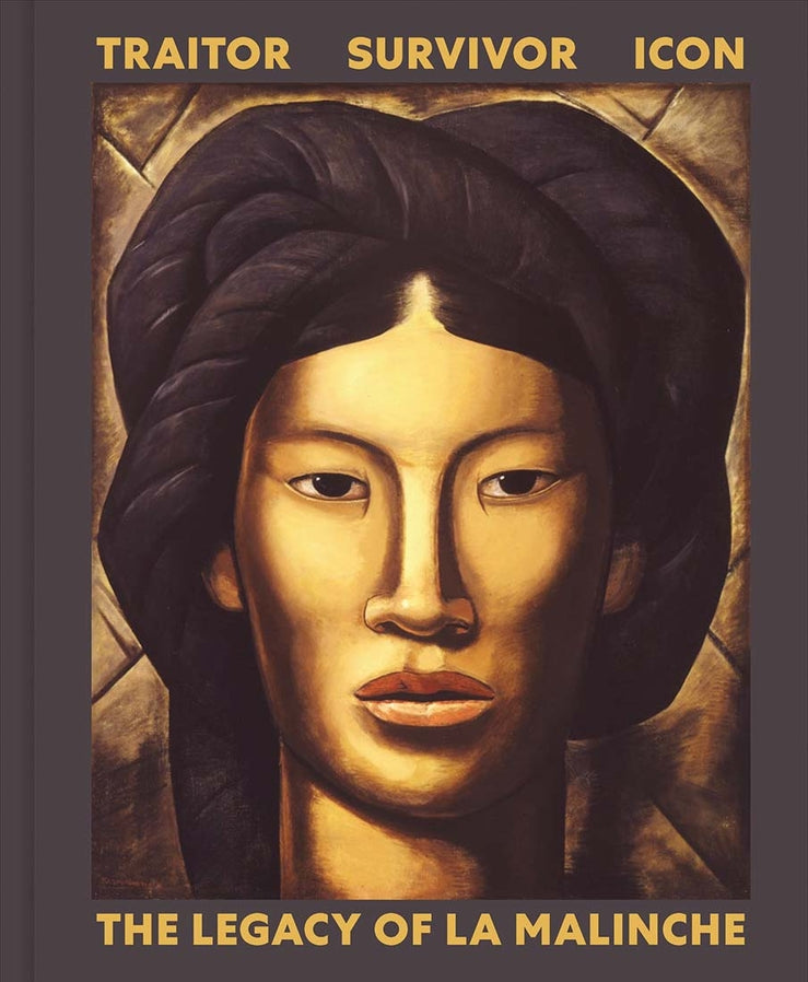Traitor, Survivor, Icon: The Legacy of La Malinche cover