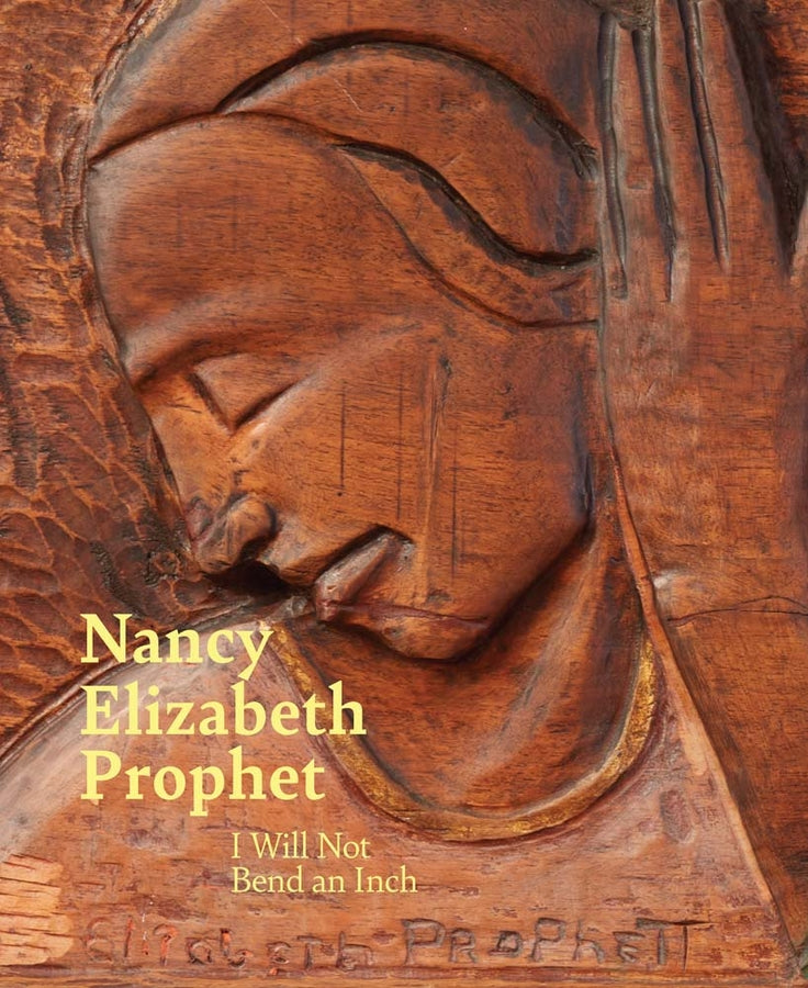 Nancy Elizabeth Prophet: I Will Not Bend an Inch cover