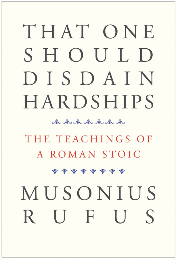 That One Should Disdain Hardships: The Teachings of a Roman Stoic cover