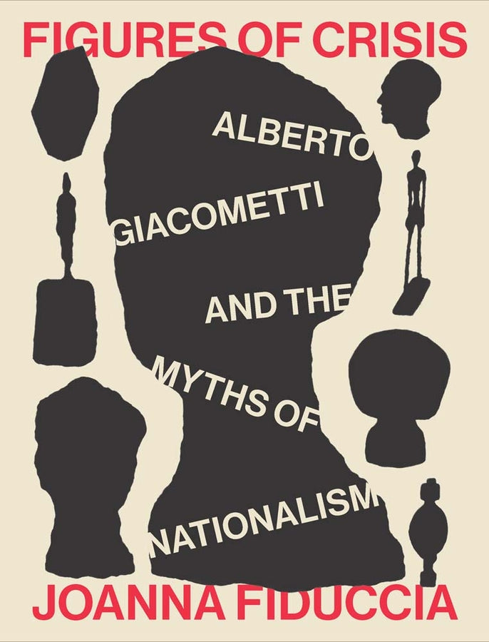 Figures of Crisis: Alberto Giacometti and the Myths of Nationalism cover