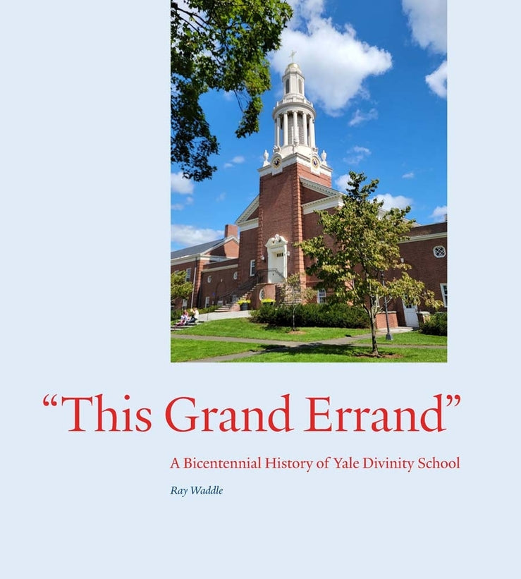 "This Grand Errand": A Bicentennial History of Yale Divinity School cover