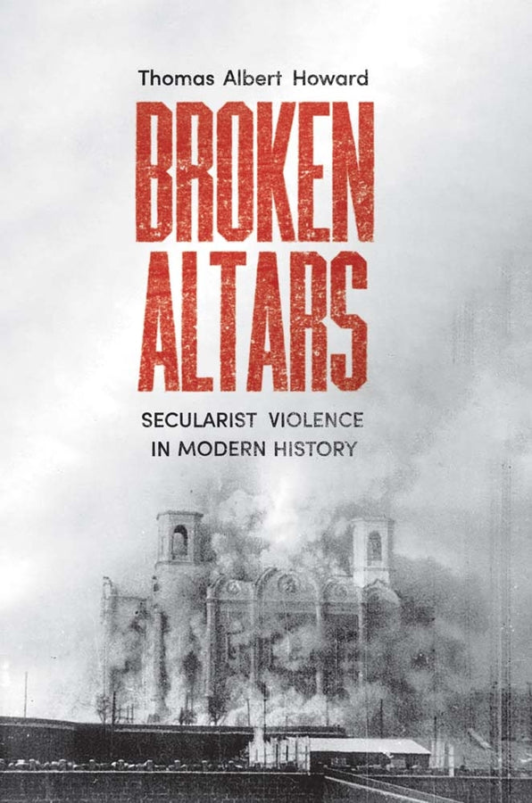 Broken Altars: Secularist Violence in Modern History cover