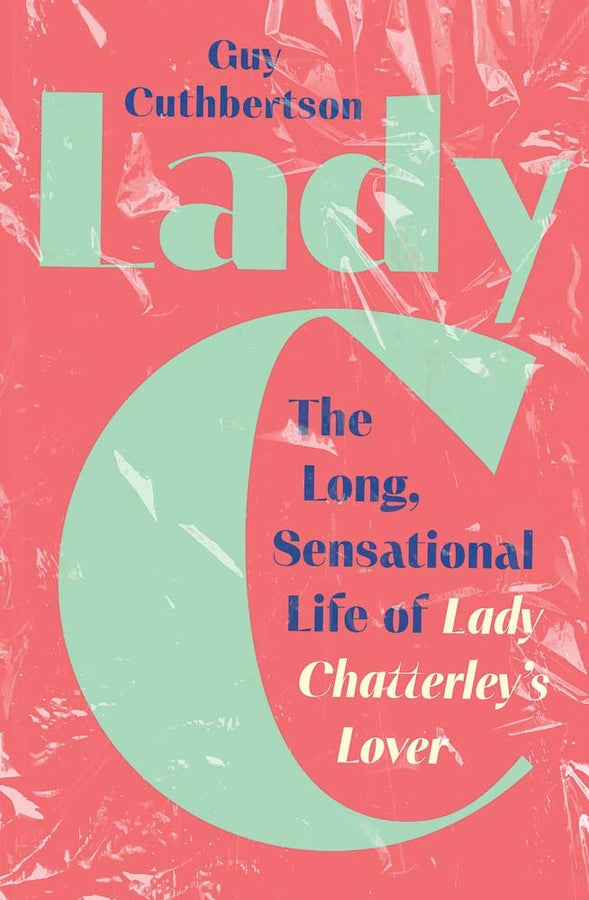 Lady C: The Long Sensational Life of Lady Chatterley's Lover cover