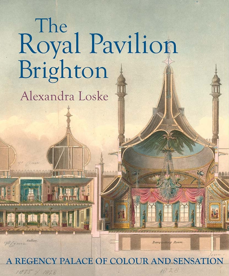 The Royal Pavilion Brighton: A Regency Palace of Colour and Sensation cover