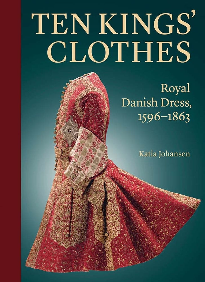 Ten Kings’ Clothes: Royal Danish Dress, 15961863 cover
